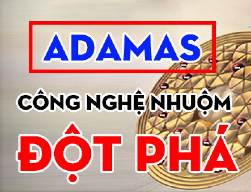 CONG NGHE NHUOM TAI THAO TAY, CONG NGHE NHUOM ADAMAS